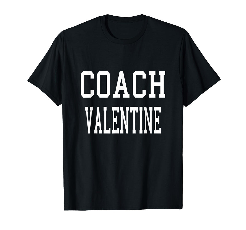 Coach Valentine Custom Football Soccer T-Shirt - Novelty Apparel Unisex - T-Shirt, Sweatshirt, Hoodie