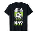 Little Sister Birthday Soccer T-Shirt - Fun Novelty Design Men Women - T-Shirt, Sweatshirt, Hoodie