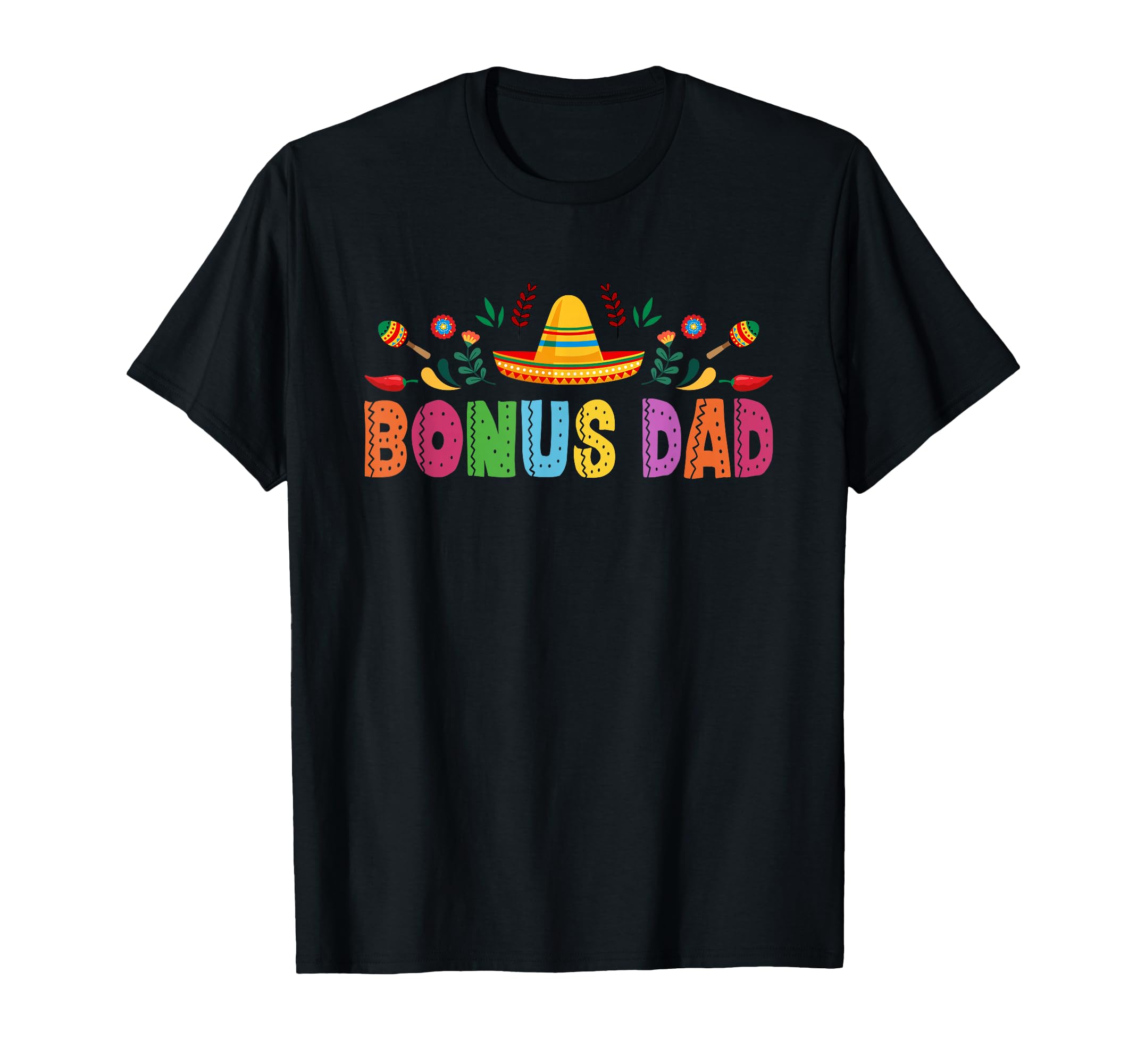 Bonus Dad Mexican Fiesta Bday T-Shirt - Casual Everyday Wear for Adults - T-Shirt, Sweatshirt, Hoodie