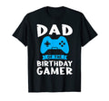 Dad Birthday Gamer Birthday T-Shirt - Casual Everyday Wear Unisex - T-Shirt, Sweatshirt, Hoodie