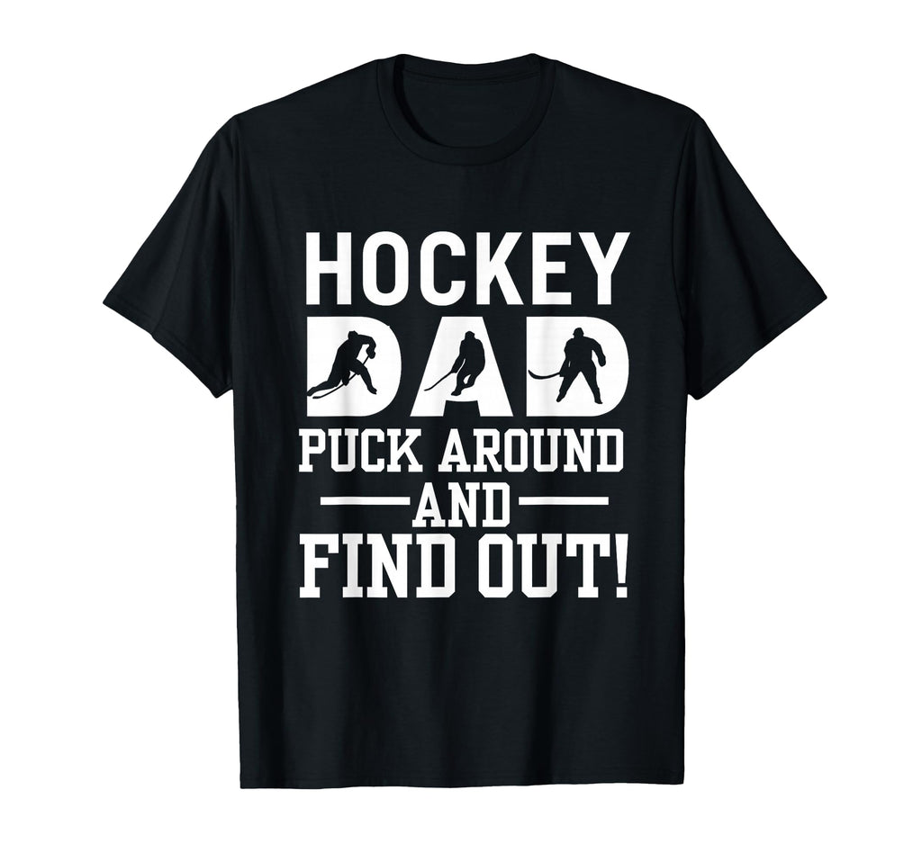 Hockey Dad Puck Around And Find Out T-Shirt - Minimalist Print for Adults - T-Shirt, Sweatshirt, Hoodie