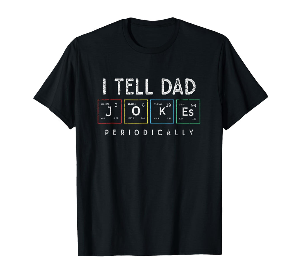 I Tell Dad Jokes Periodically Punny T-Shirt - Minimalist Print Men Women - T-Shirt, Sweatshirt, Hoodie