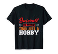 Baseball Is More Than Just Hobby T-Shirt - Custom Art Print Unisex - T-Shirt, Sweatshirt, Hoodie