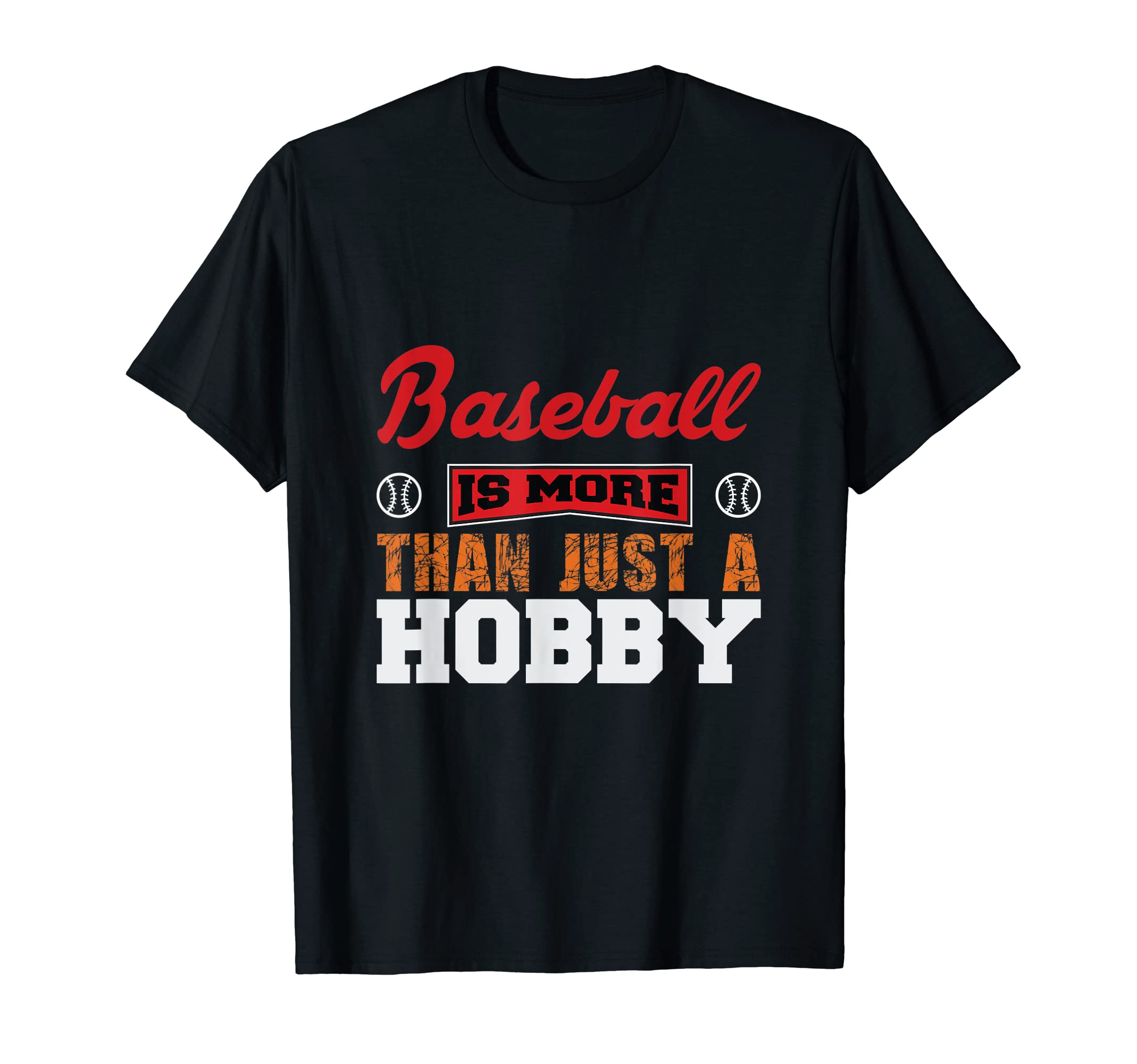 Baseball Is More Than Just Hobby T-Shirt - Custom Art Print Unisex - T-Shirt, Sweatshirt, Hoodie