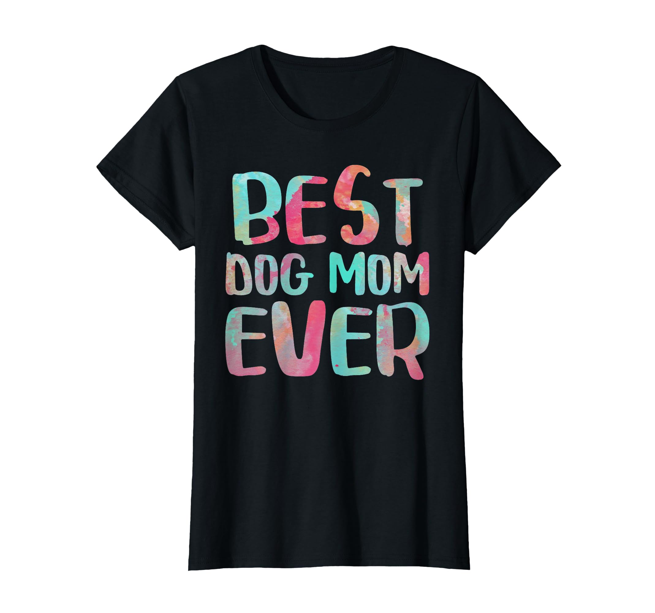 Best Dog Mom Ever Mothers Day T-Shirt - Graphic Print Men Women - T-Shirt, Sweatshirt, Hoodie