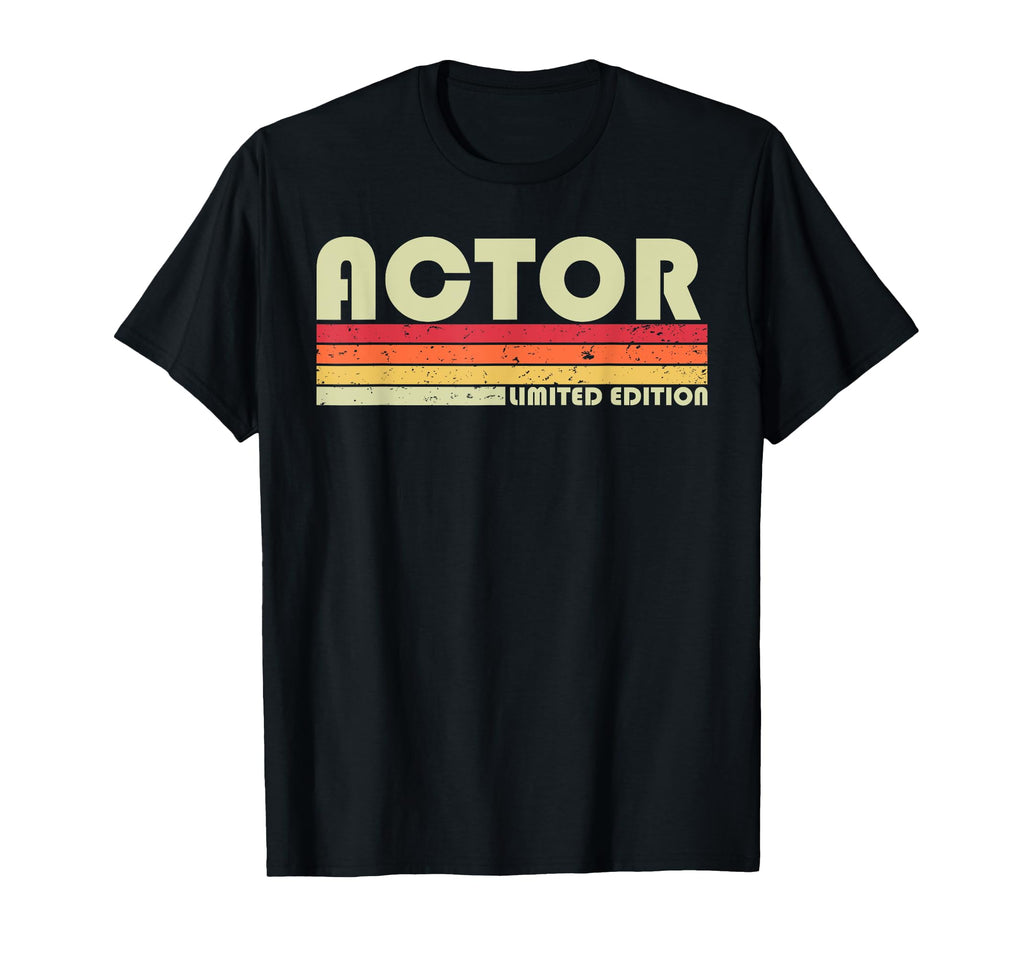 Actor Funny Job Title Profession T-Shirt - Streetwear Style Unisex - T-Shirt, Sweatshirt, Hoodie