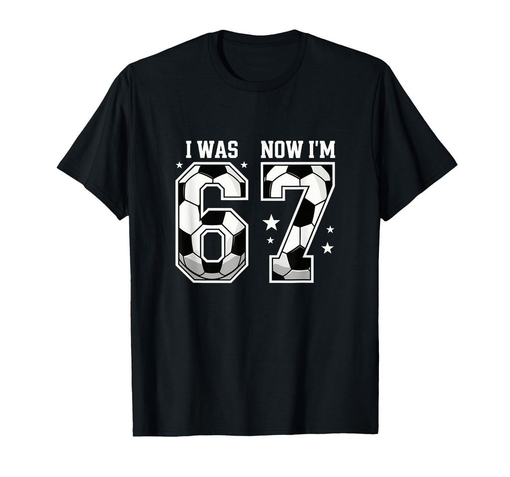 I Was 6 Now Im 7 Year Old Soccer T-Shirt - Fun Novelty Design Men Women - T-Shirt, Sweatshirt, Hoodie
