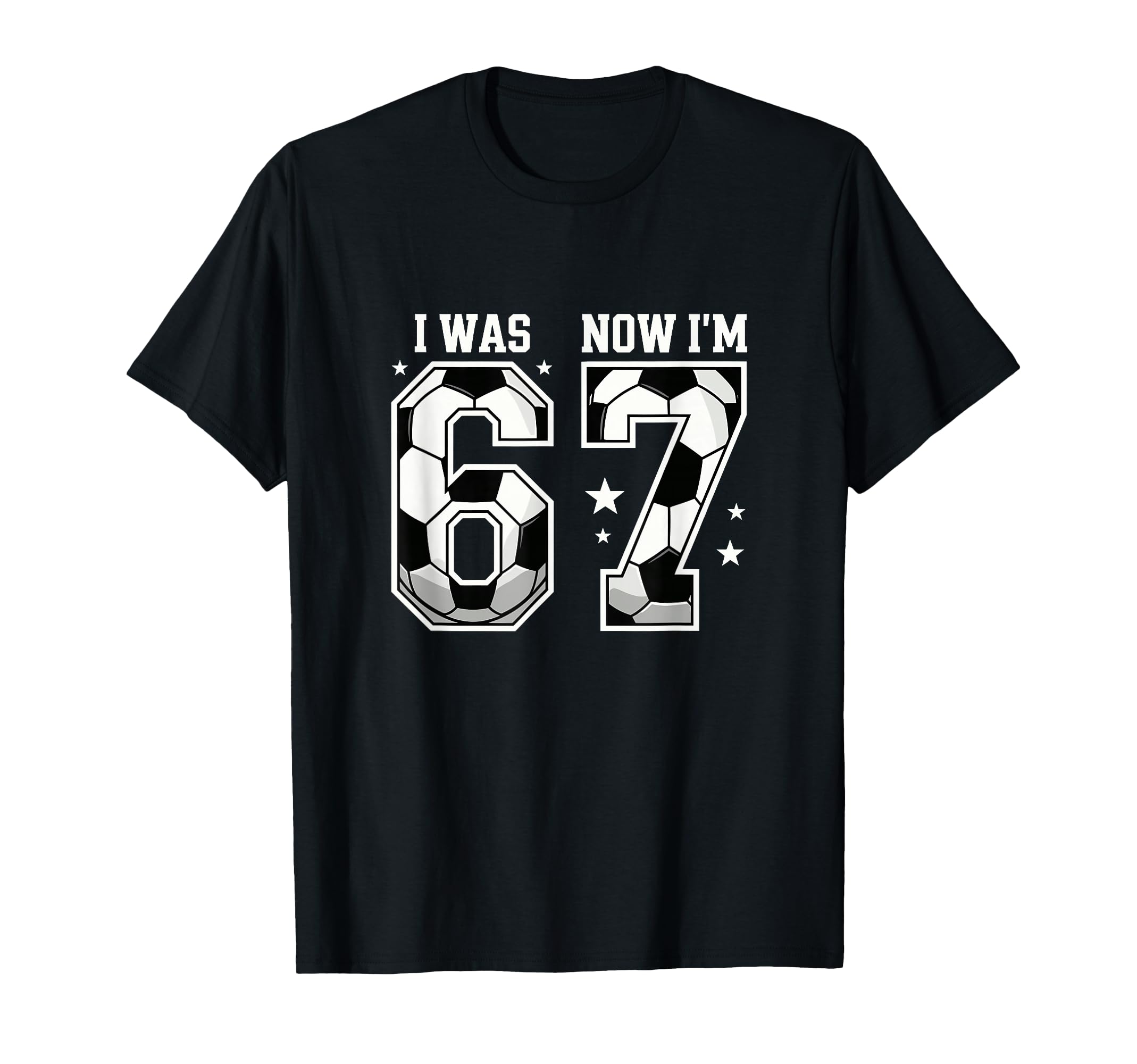I Was 6 Now Im 7 Year Old Soccer T-Shirt - Fun Novelty Design Men Women - T-Shirt, Sweatshirt, Hoodie