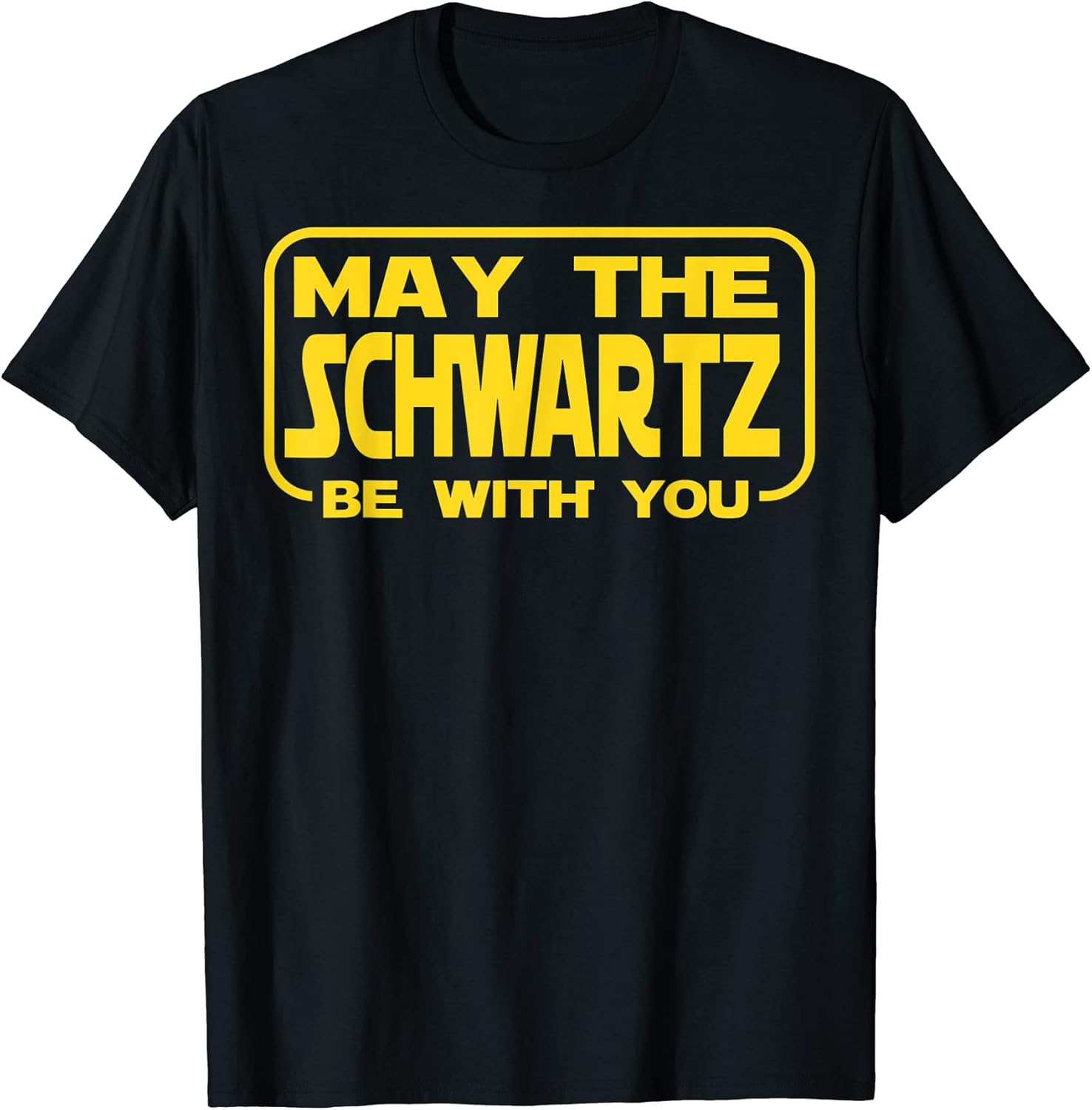 Funny May The Schwartz Be with You Science Fiction - Adult & Kids T-Shirts, Sweatshirts & Hoodies apparel design preview 1