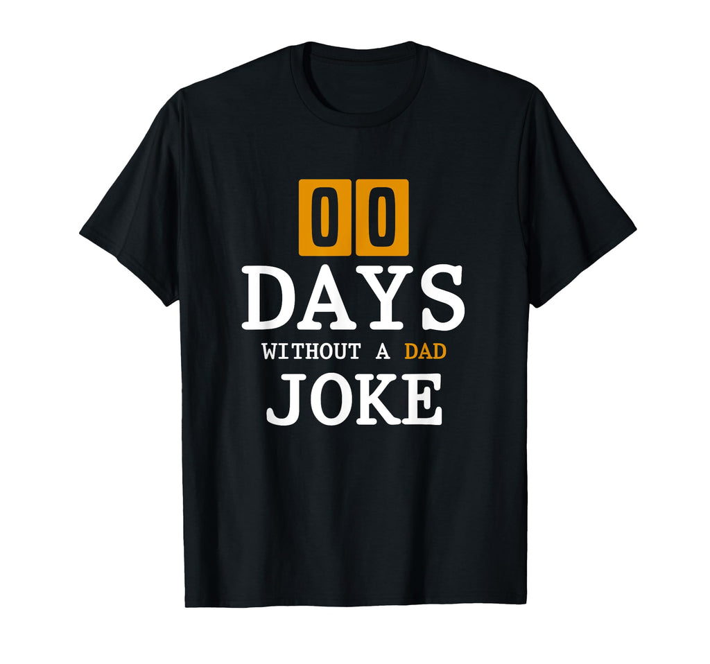 Punny Fathers Day Gift Rad Joke 00 Days T-Shirt - Custom Art Print Unisex - T-Shirt, Sweatshirt, Hoodie