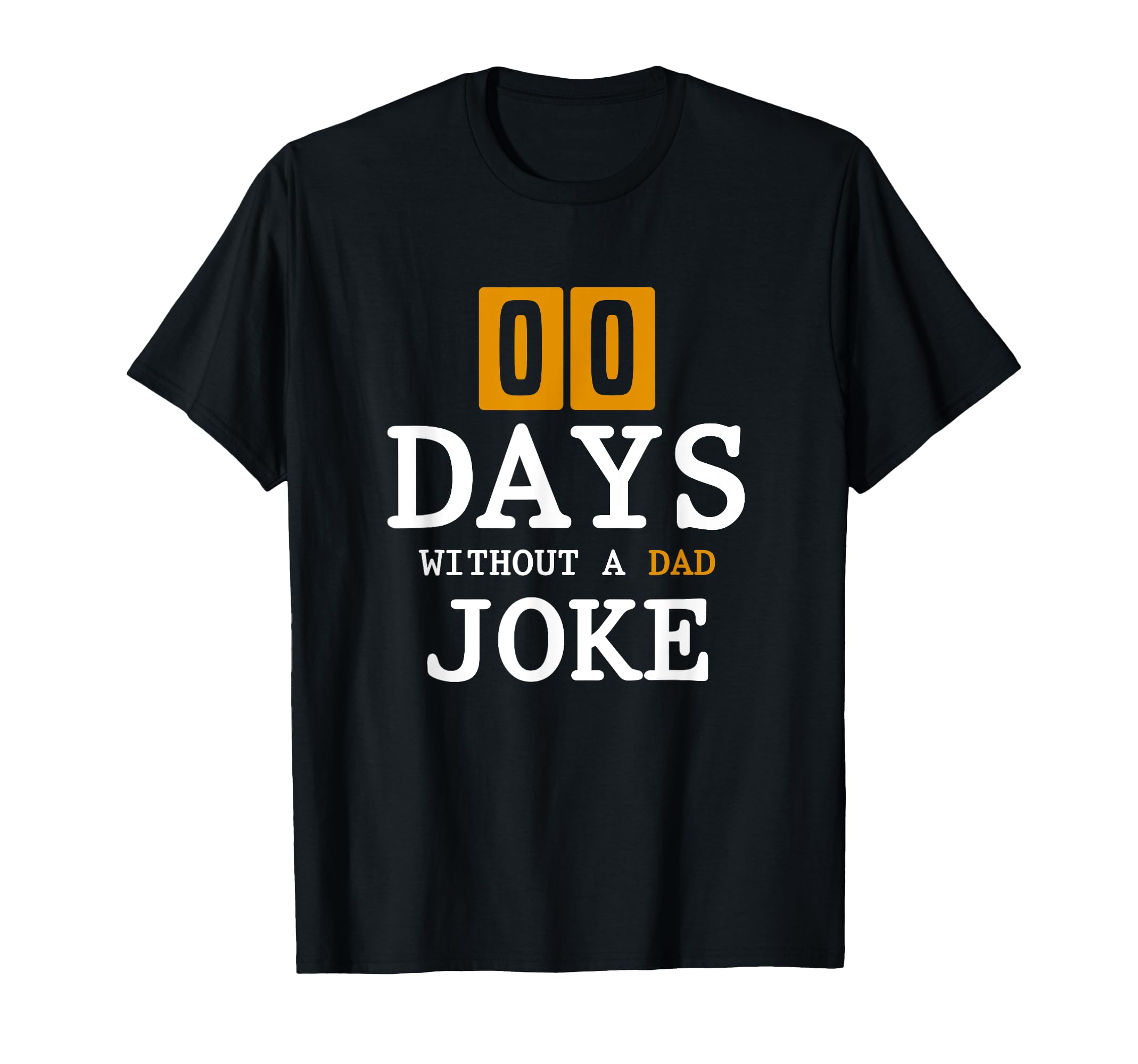 Punny Fathers Day Gift Rad Joke 00 Days T-Shirt - Custom Art Print Unisex - T-Shirt, Sweatshirt, Hoodie
