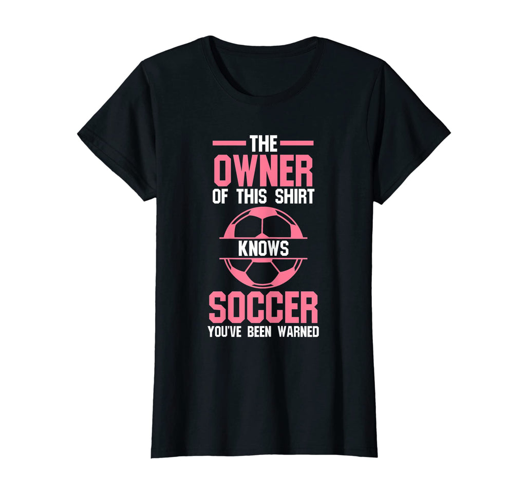 Owner This Knows Soccer Soccer Soccer T-Shirt - Novelty Apparel Men Women - T-Shirt, Sweatshirt, Hoodie