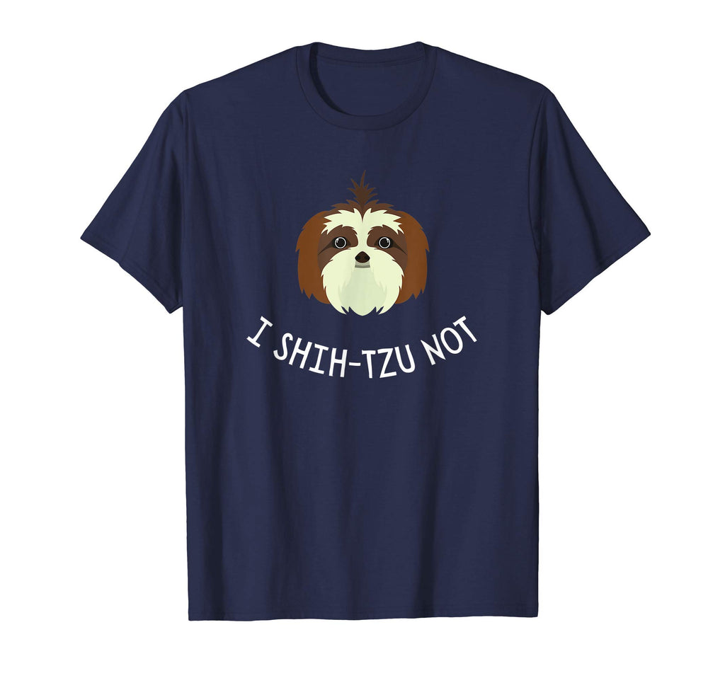 I Shih Tzu Not Funny Dog Mom Or Dad Joke T-Shirt - Unique Graphic Unisex - T-Shirt, Sweatshirt, Hoodie