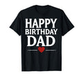 Happy Birthday Dad T-Shirt - Streetwear Style Unisex - T-Shirt, Sweatshirt, Hoodie