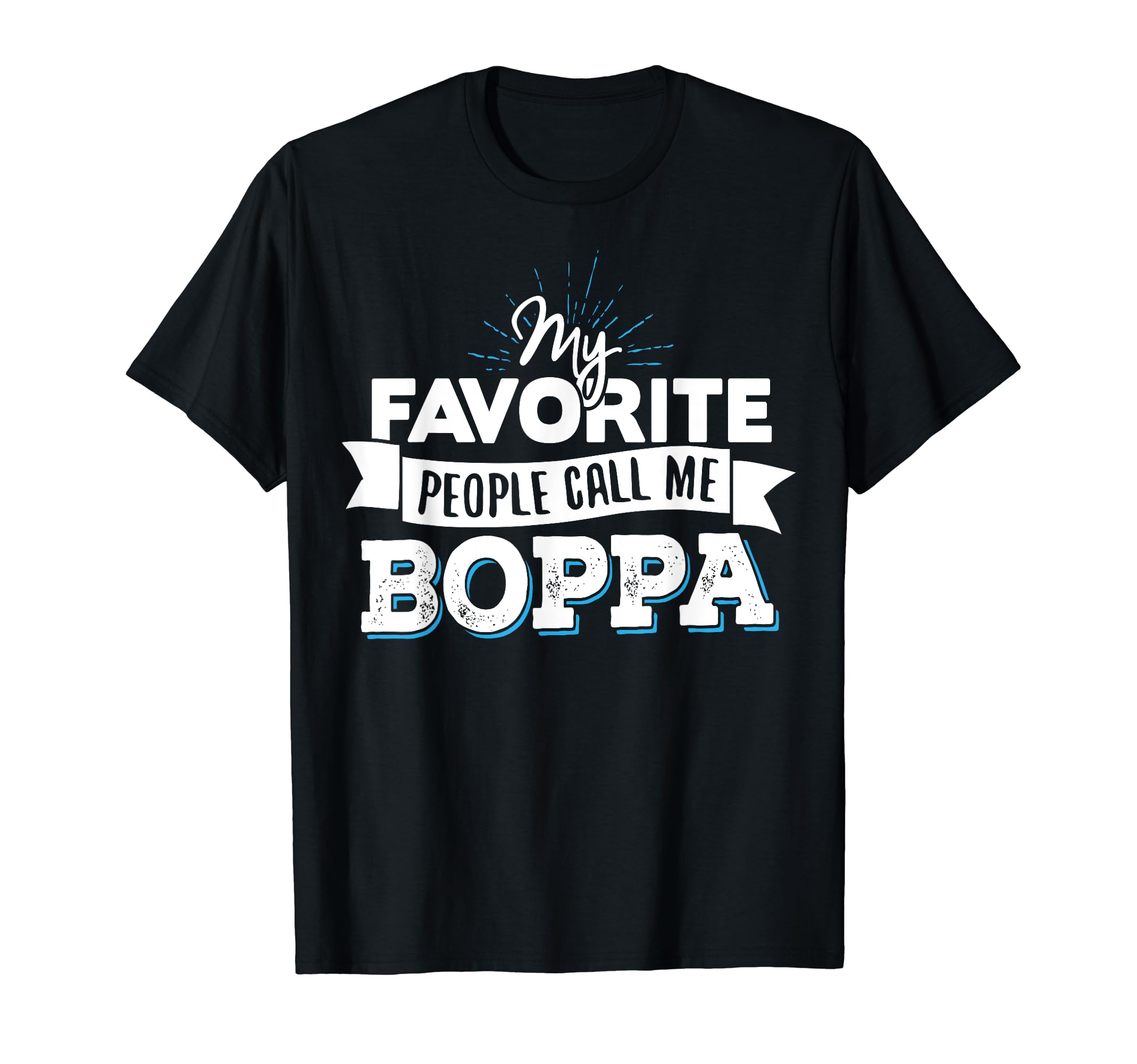 Boppa My Favorite People Call Me Boppa T-Shirt - Trendy Graphic Men Women - T-Shirt, Sweatshirt, Hoodie