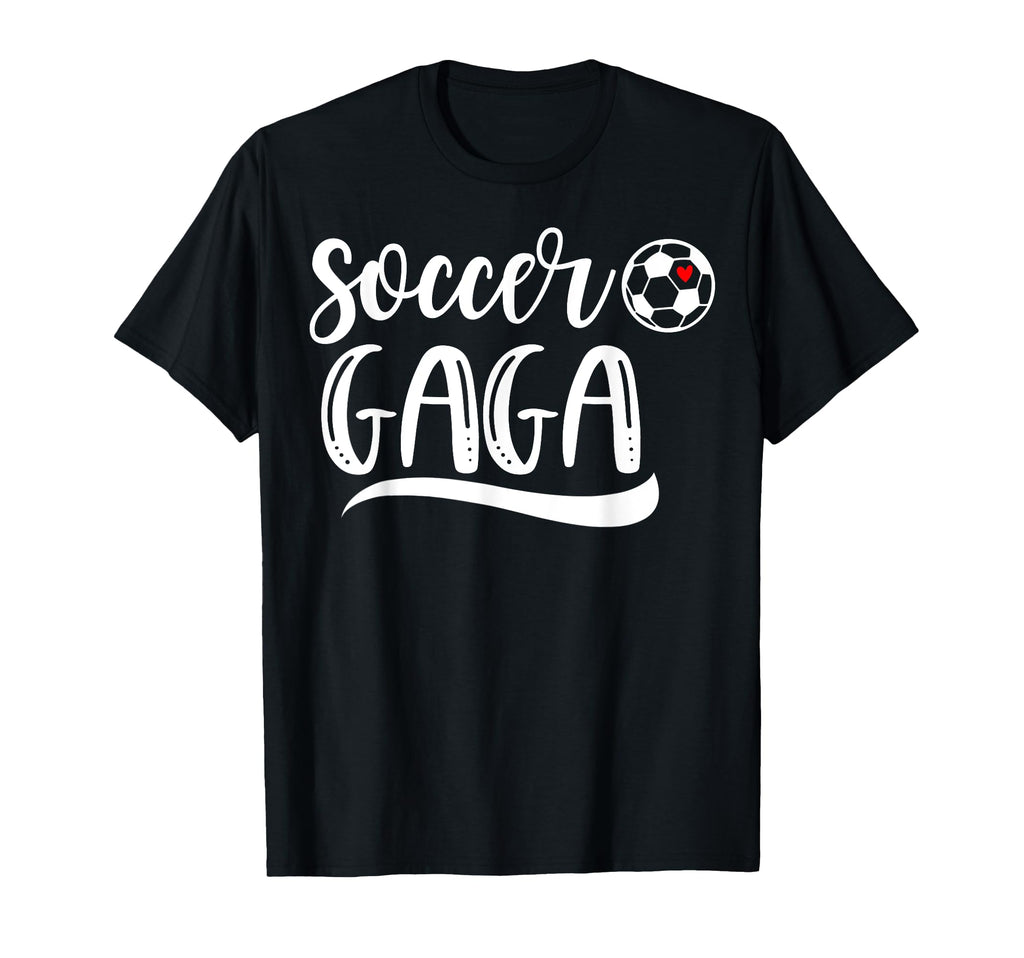 Funny Soccer Gaga Soccer Lover Mothers T-Shirt - Novelty Apparel Men Women - T-Shirt, Sweatshirt, Hoodie