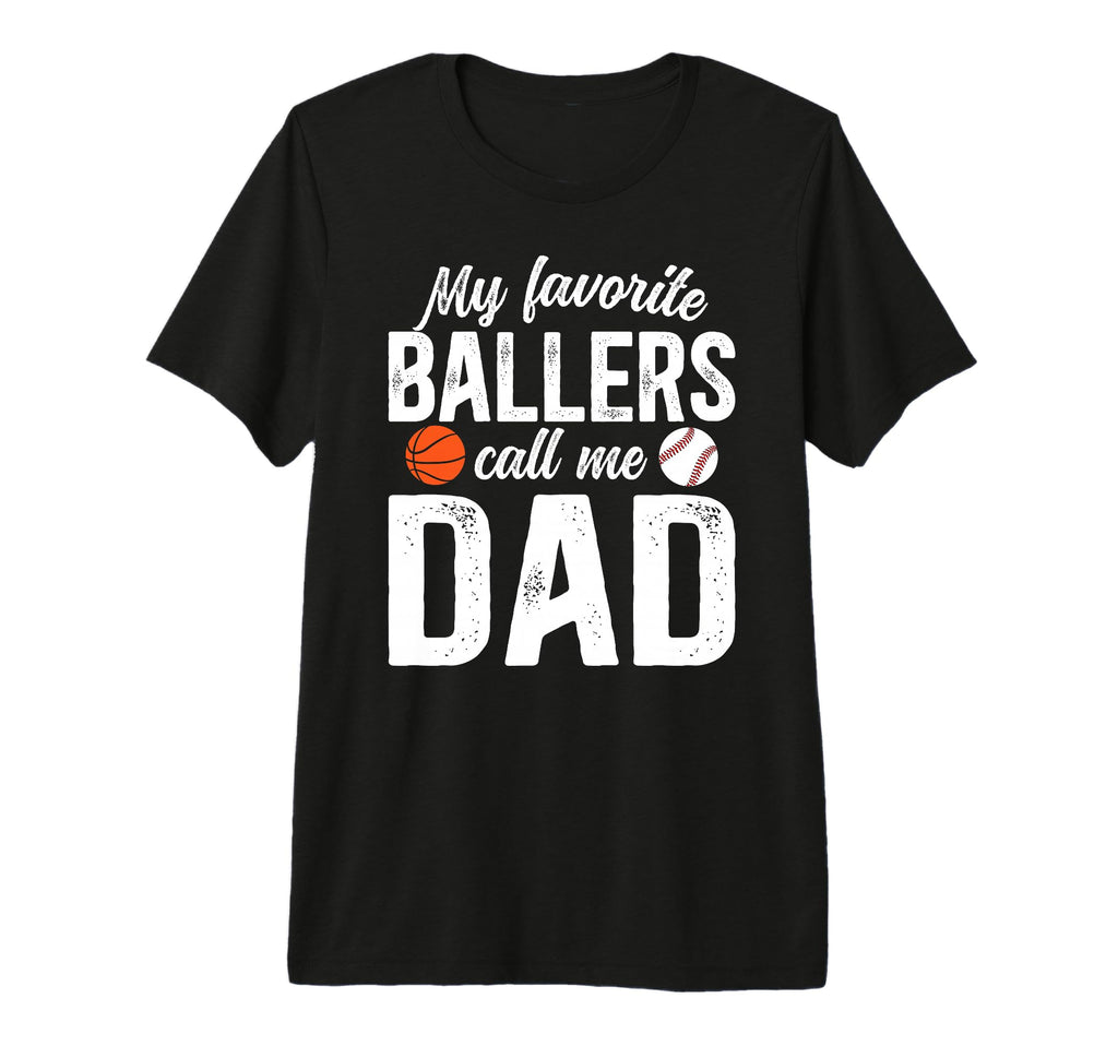 Mens My Favorite Ballers Call Me Dad T-Shirt - Custom Art Print for Adults - T-Shirt, Sweatshirt, Hoodie