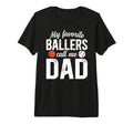 Mens My Favorite Ballers Call Me Dad T-Shirt - Custom Art Print for Adults - T-Shirt, Sweatshirt, Hoodie