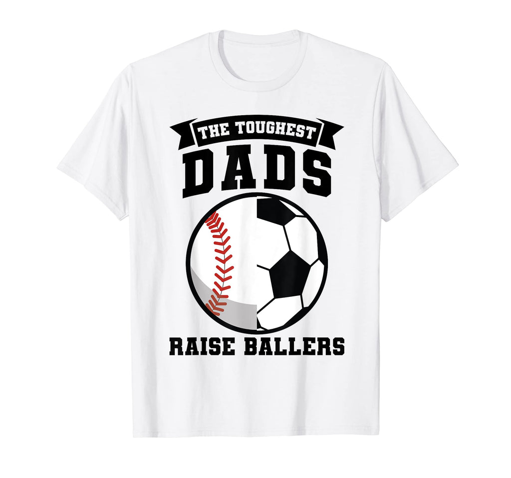 Mens Toughest Dads Raise Ballers Ball T-Shirt - Aesthetic Graphic Unisex - T-Shirt, Sweatshirt, Hoodie