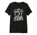 Mens My Princess Wears Cleats T-Shirt - Casual Everyday Wear Men Women - T-Shirt, Sweatshirt, Hoodie