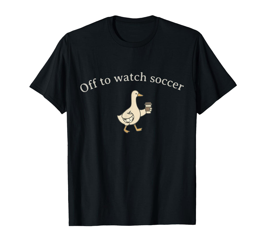Funny Silly Goose Off To Watch Soccer T-Shirt - Aesthetic Graphic Unisex - T-Shirt, Sweatshirt, Hoodie