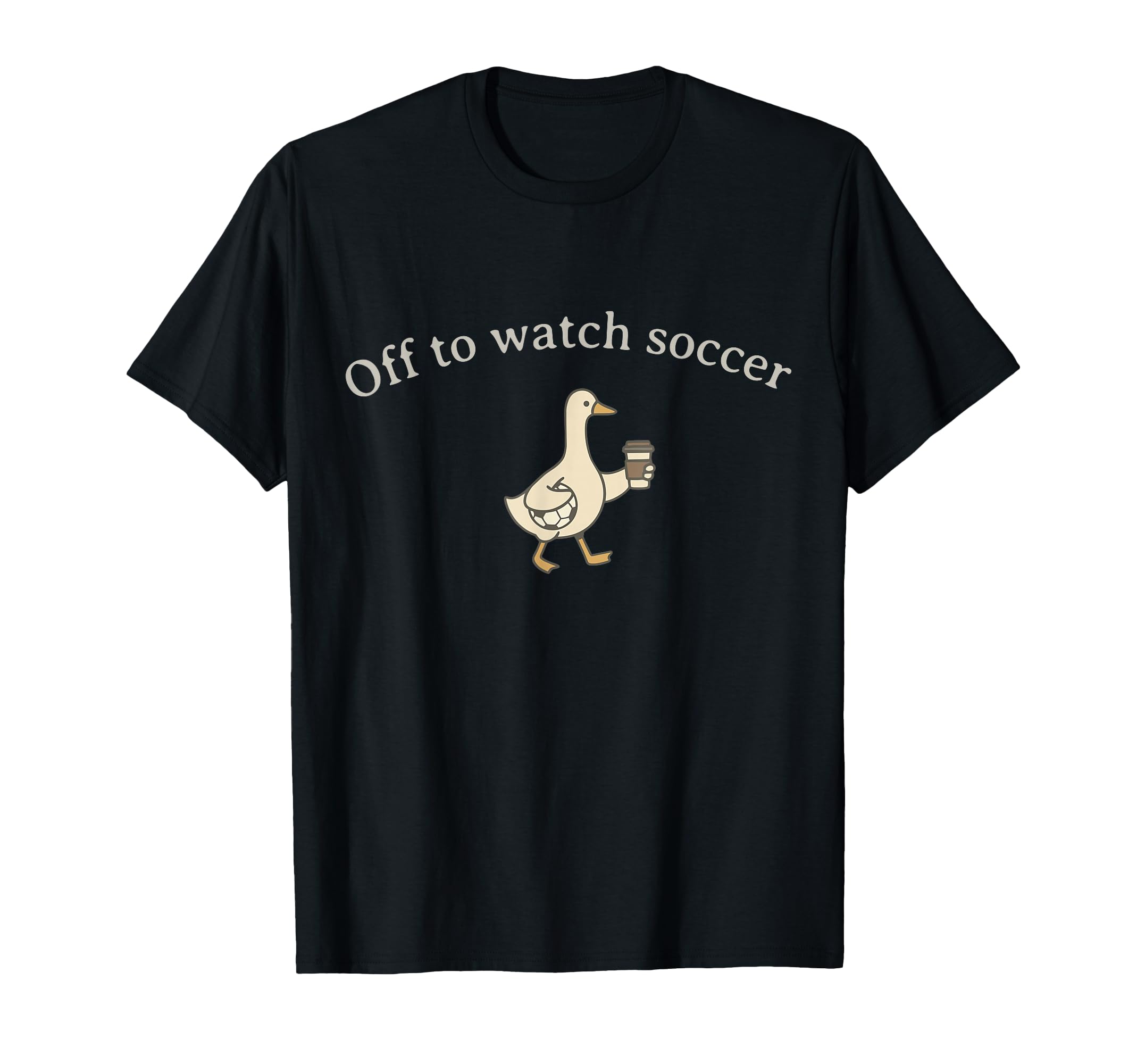 Funny Silly Goose Off To Watch Soccer T-Shirt - Aesthetic Graphic Unisex - T-Shirt, Sweatshirt, Hoodie