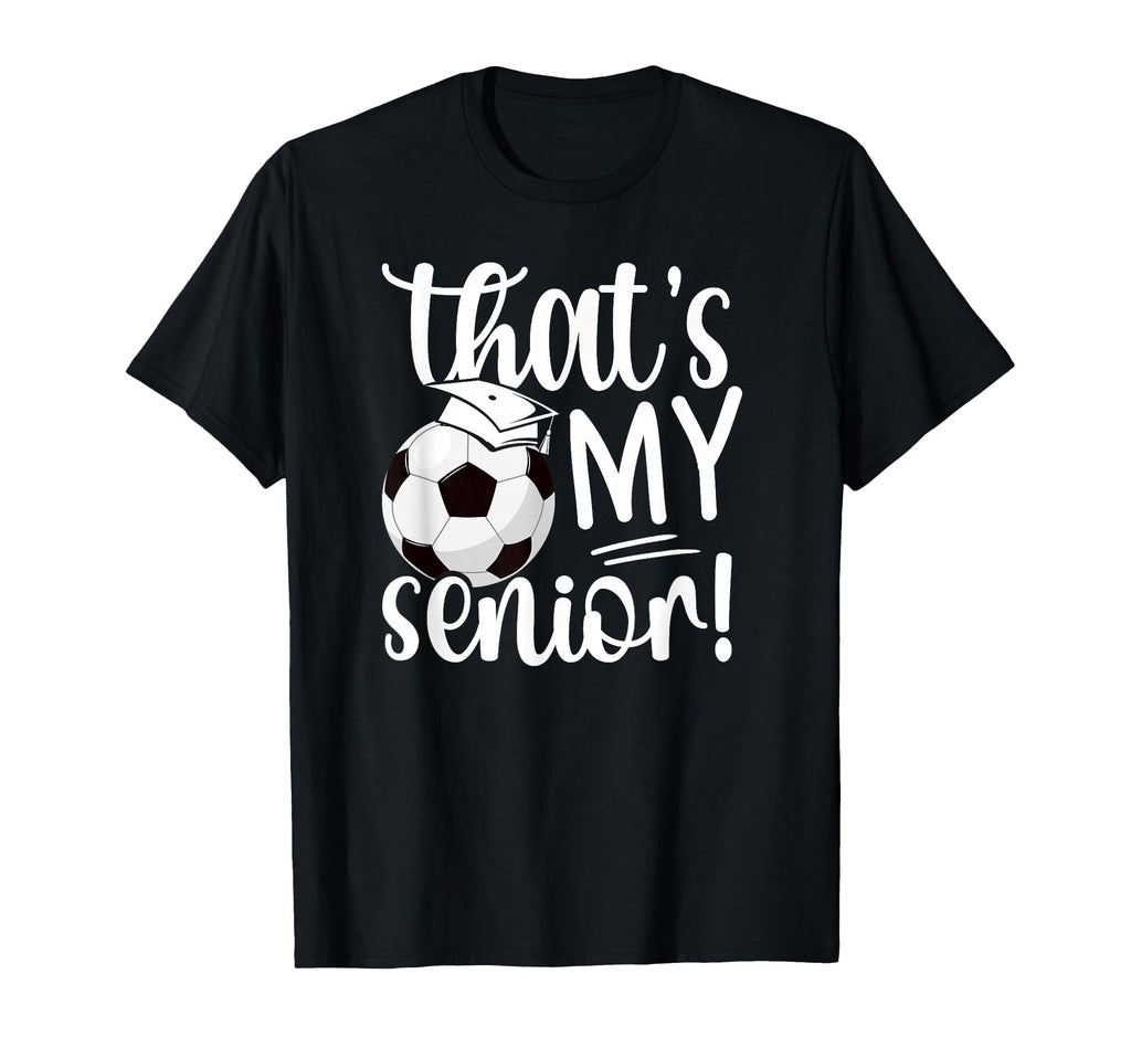 Thats My Soccer Senior Mom Soccer T-Shirt - Minimalist Print Men Women - T-Shirt, Sweatshirt, Hoodie
