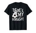 Thats My Soccer Senior Mom Soccer T-Shirt - Minimalist Print Men Women - T-Shirt, Sweatshirt, Hoodie