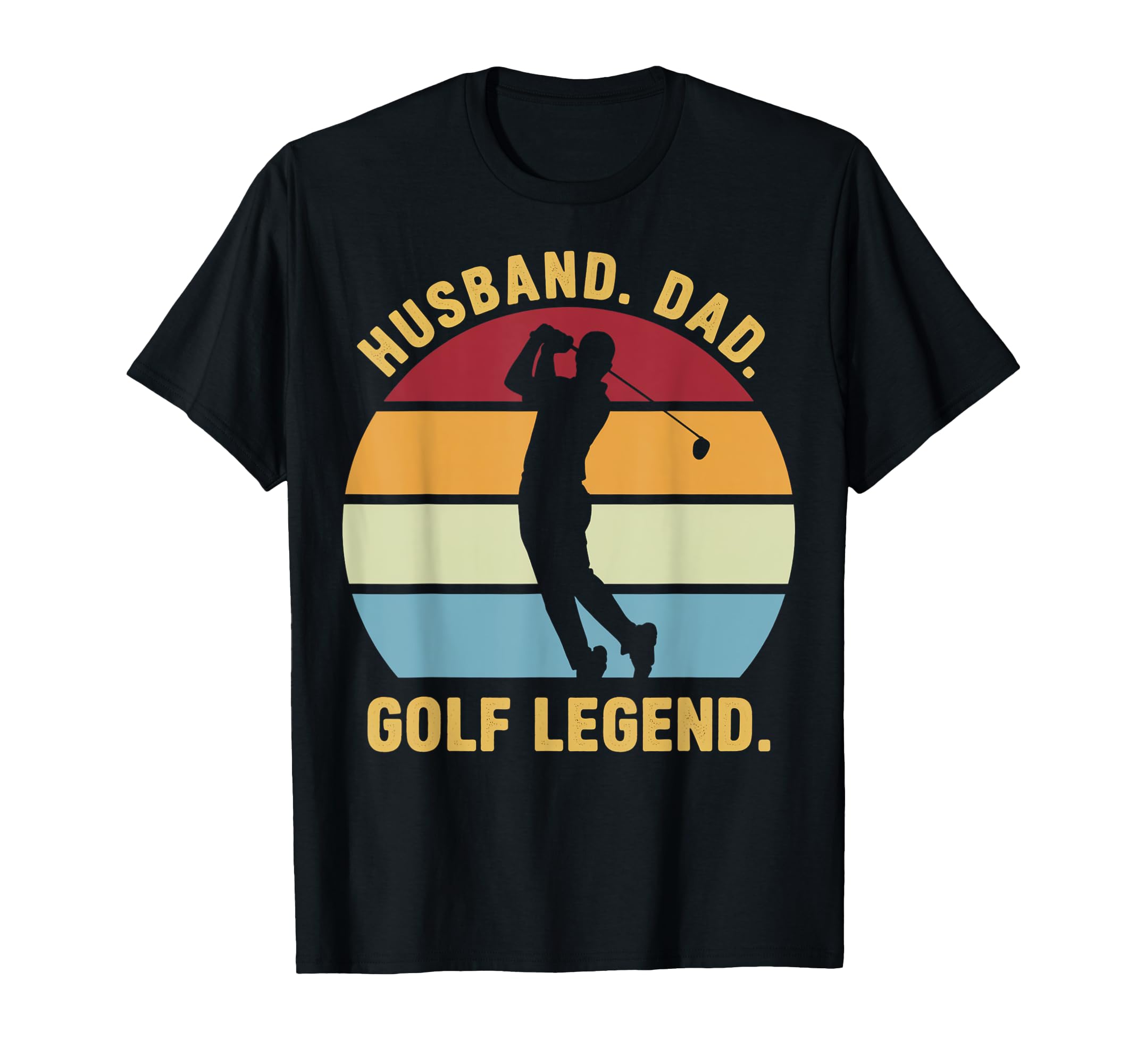 Husband Dad Golf Legend T-Shirt - Casual Everyday Wear Men Women - T-Shirt, Sweatshirt, Hoodie