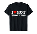 Distressed I Heart Hot Brothers I Love Hot T-Shirt - Unique Graphic Unisex - T-Shirt, Sweatshirt, Hoodie