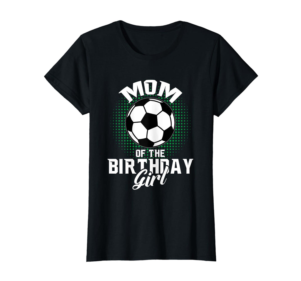 Mom Birthday Soccer Lover Gifts Mothers Day T-Shirt - Unique Graphic Unisex - T-Shirt, Sweatshirt, Hoodie