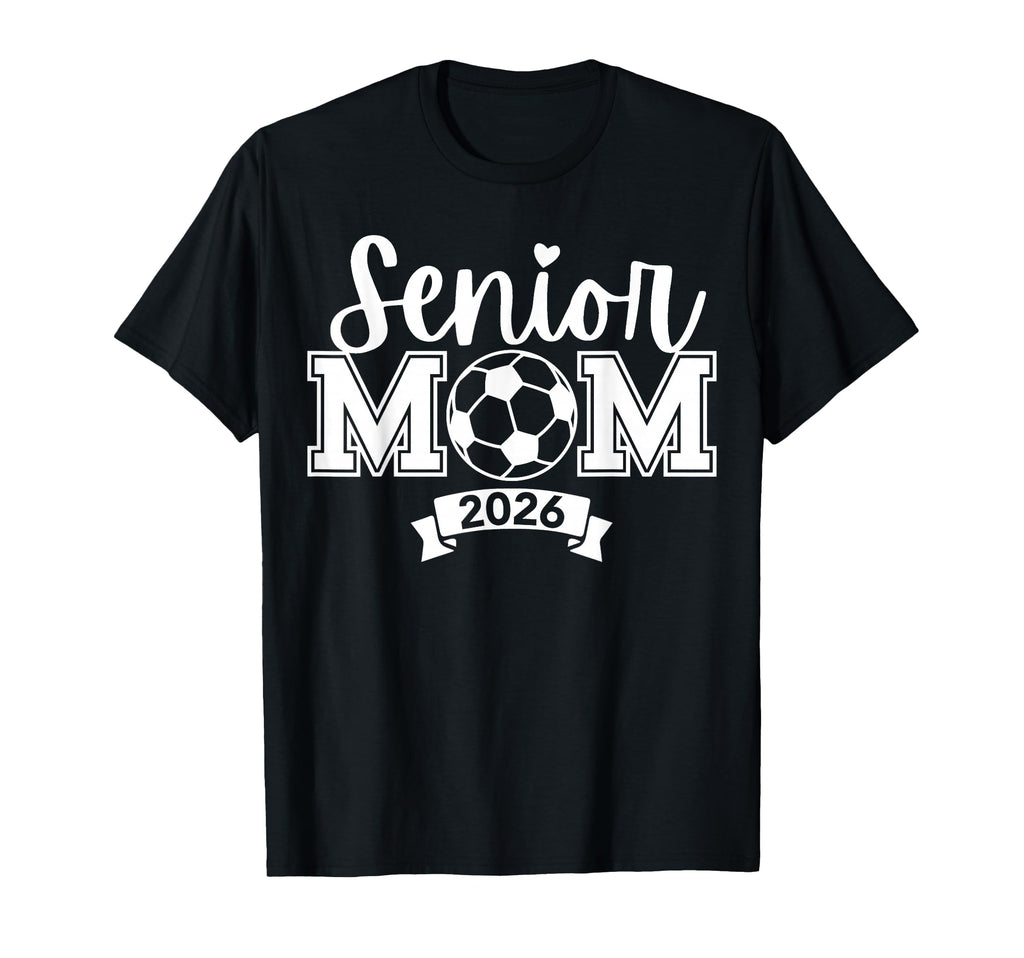 Senior 2026 Proud Soccer Mom High T-Shirt - Aesthetic Graphic for Adults - T-Shirt, Sweatshirt, Hoodie