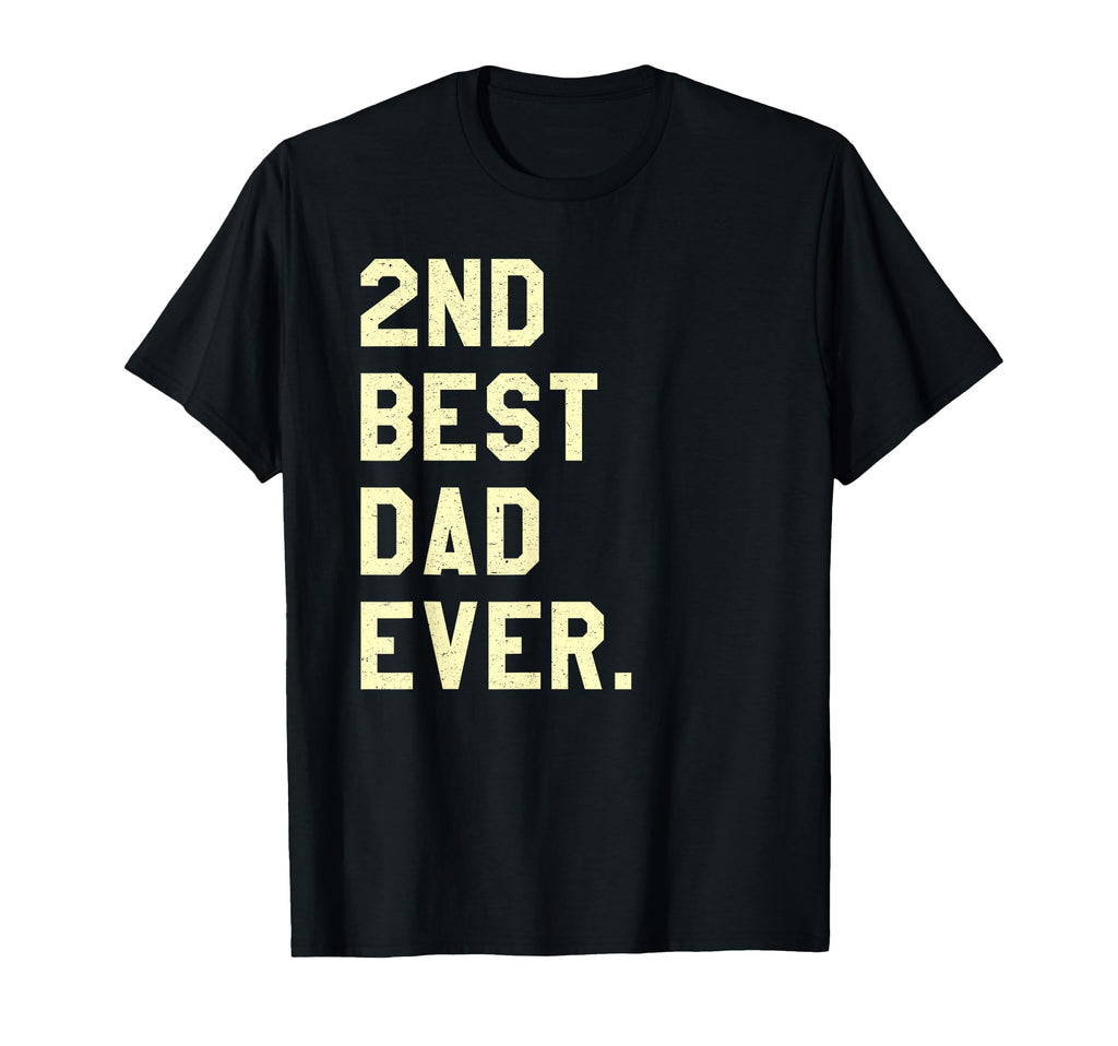 2Nd Best Dad Ever Funny Fathers Day Joke T-Shirt - Trendy Graphic Men Women - T-Shirt, Sweatshirt, Hoodie