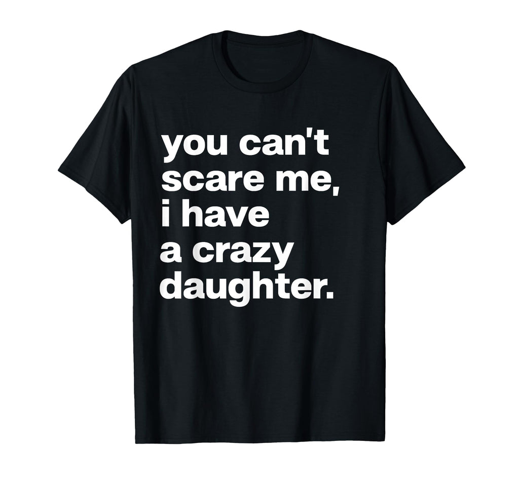 You Cant Scare Me I Have Crazy T-Shirt - Aesthetic Graphic Men Women - T-Shirt, Sweatshirt, Hoodie