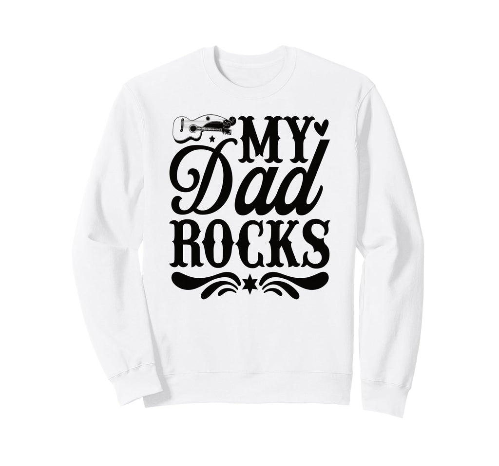 My Dad Rocks Daddy Pa Fathers Day Sweatshirt - Custom Art Print Unisex - T-Shirt, Sweatshirt, Hoodie