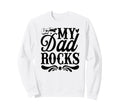 My Dad Rocks Daddy Pa Fathers Day Sweatshirt - Custom Art Print Unisex - T-Shirt, Sweatshirt, Hoodie