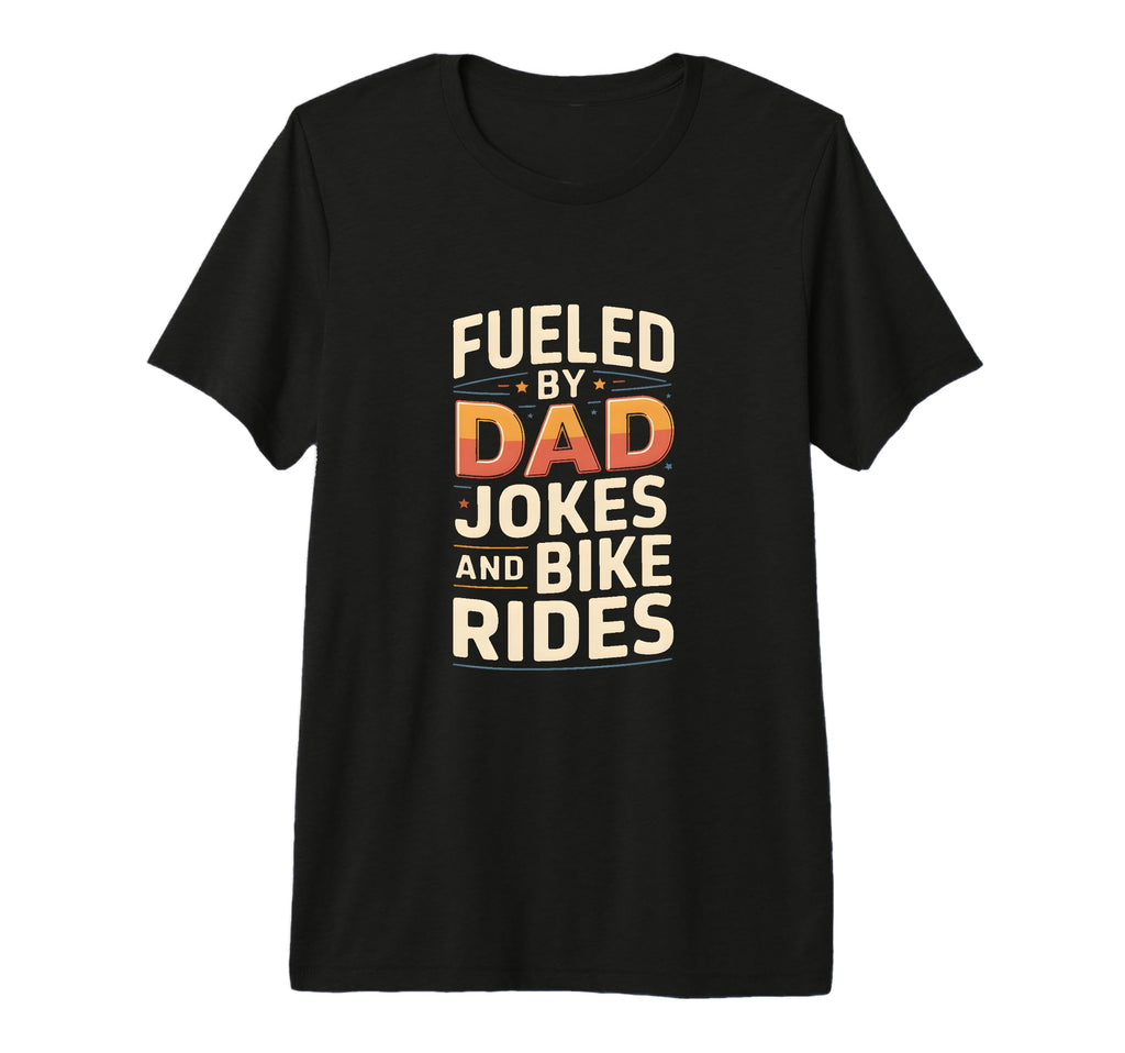 Mens Fueled Dad Jokes And Bike Rides T-Shirt - Aesthetic Graphic Unisex - T-Shirt, Sweatshirt, Hoodie