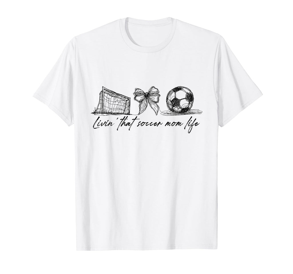 Livin That Soccer Mom Life T-Shirt - Casual Everyday Wear Men Women - T-Shirt, Sweatshirt, Hoodie