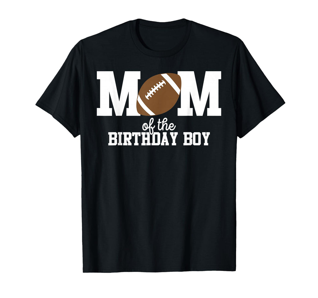 Mom Birthday Football Lover First T-Shirt - Novelty Apparel Men Women - T-Shirt, Sweatshirt, Hoodie
