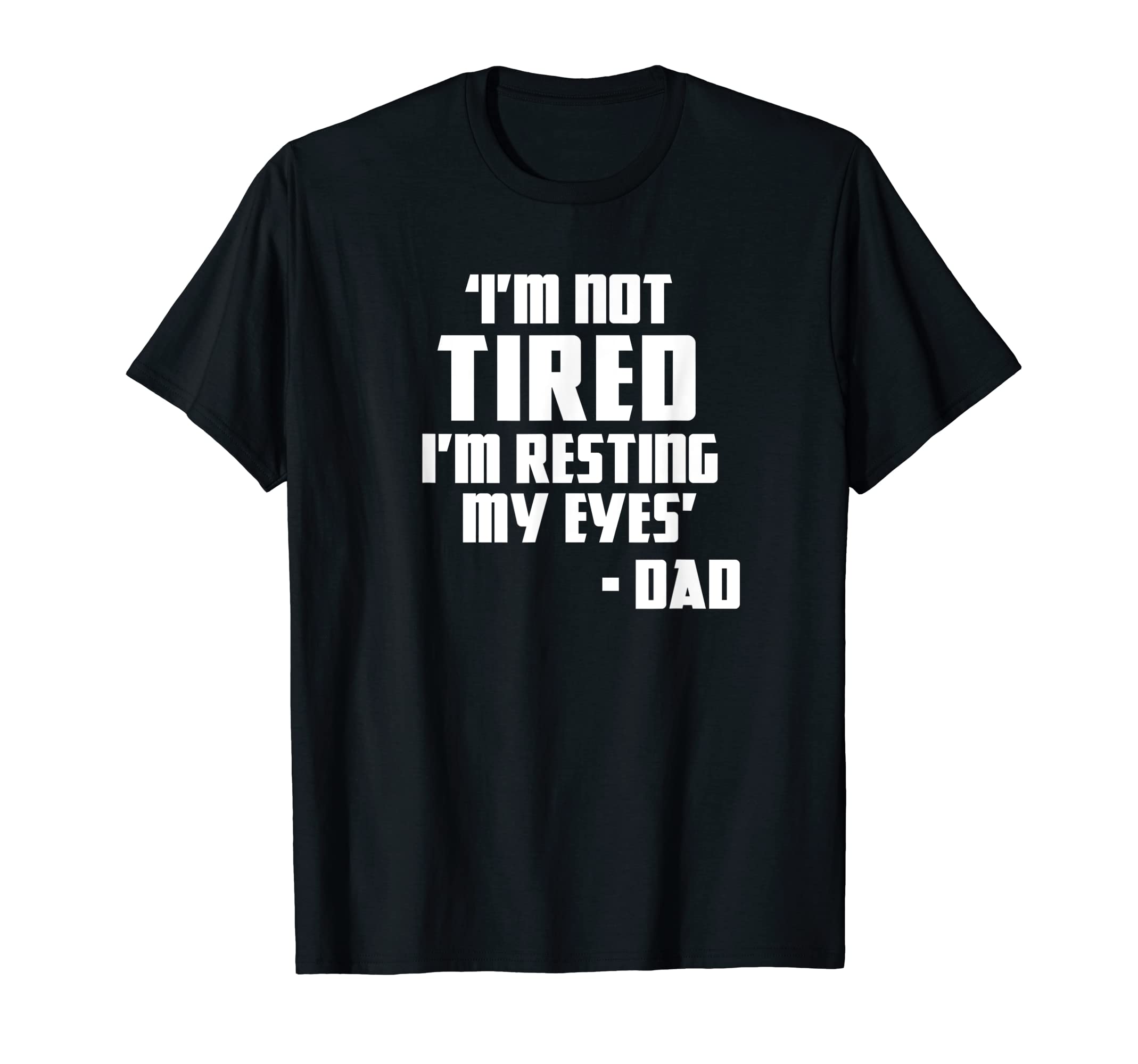 Im Not Tired Im Resting My Eyes Things T-Shirt - Unique Graphic for Adults - T-Shirt, Sweatshirt, Hoodie