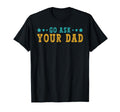 Go Ask Your Dad Mothers Day Funny T-Shirt - Fun Novelty Design for Adults - T-Shirt, Sweatshirt, Hoodie