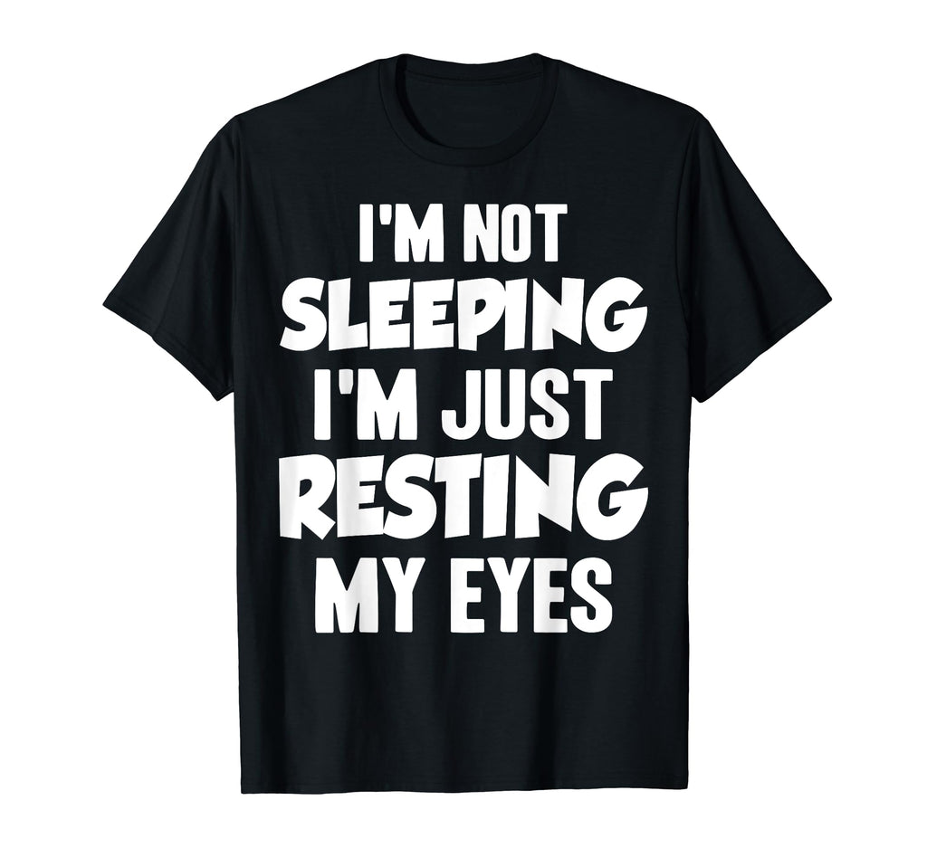 Im Not Sleeping Im Just Resting My T-Shirt - Minimalist Print Men Women - T-Shirt, Sweatshirt, Hoodie