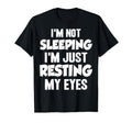 Im Not Sleeping Im Just Resting My T-Shirt - Minimalist Print Men Women - T-Shirt, Sweatshirt, Hoodie