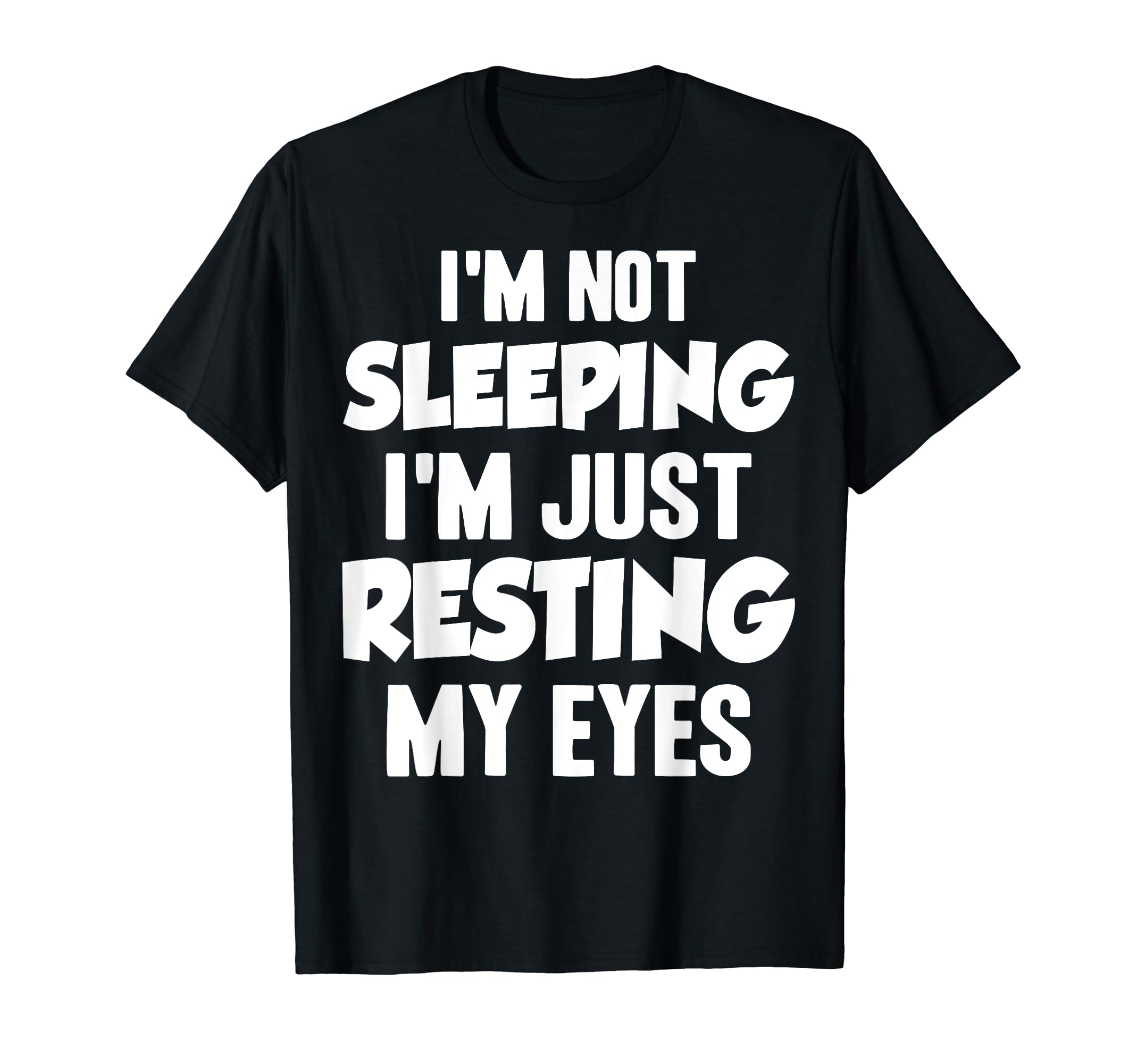 Im Not Sleeping Im Just Resting My T-Shirt - Minimalist Print Men Women - T-Shirt, Sweatshirt, Hoodie