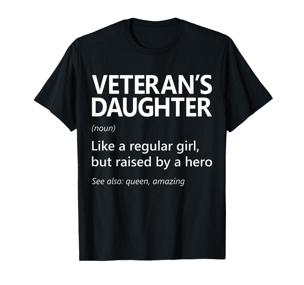 Veterans Daughter Raised Hero Daughter T-Shirt - Fun Novelty Design Unisex - T-Shirt, Sweatshirt, Hoodie