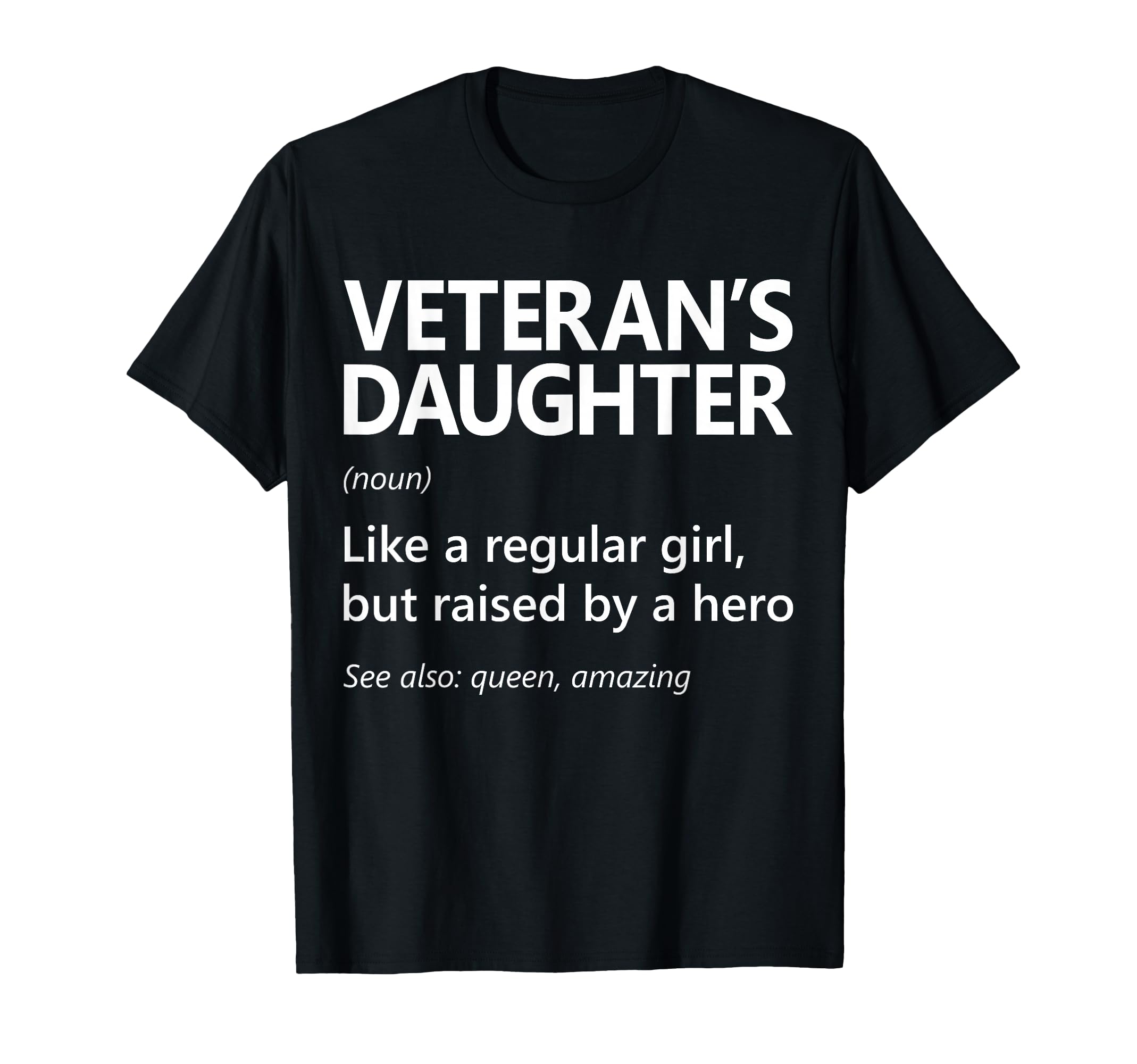 Veterans Daughter Raised Hero Daughter T-Shirt - Fun Novelty Design Unisex - T-Shirt, Sweatshirt, Hoodie