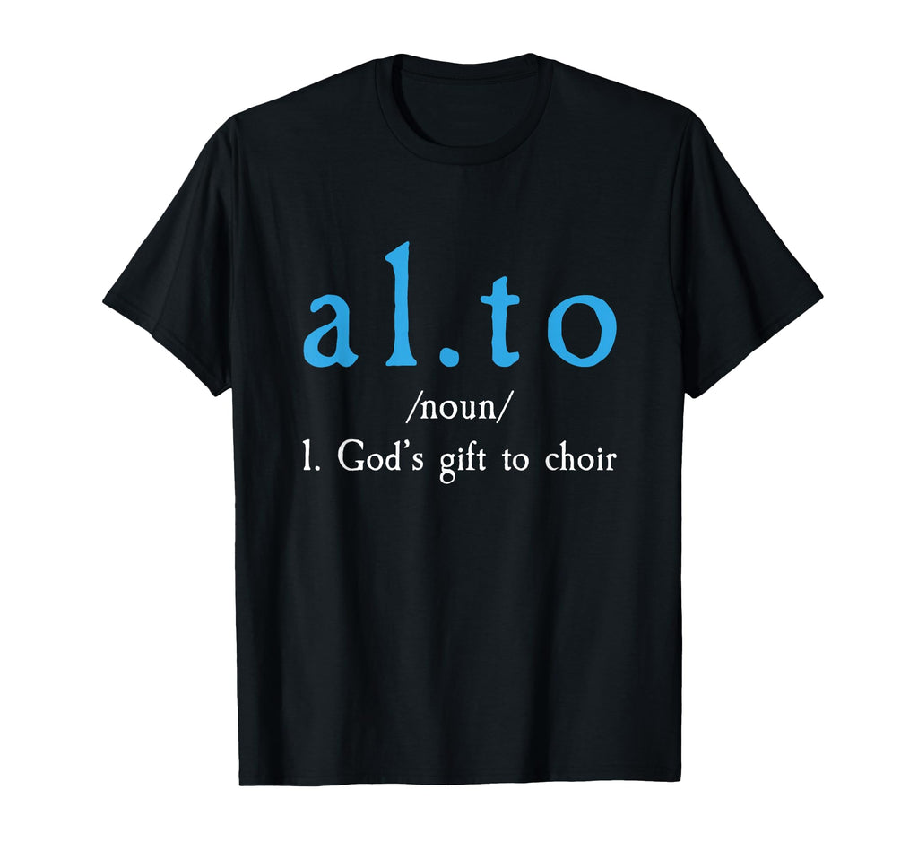 Funny Alto Gods Gift To Choir T-Shirt - Fun Novelty Design for Adults - T-Shirt, Sweatshirt, Hoodie