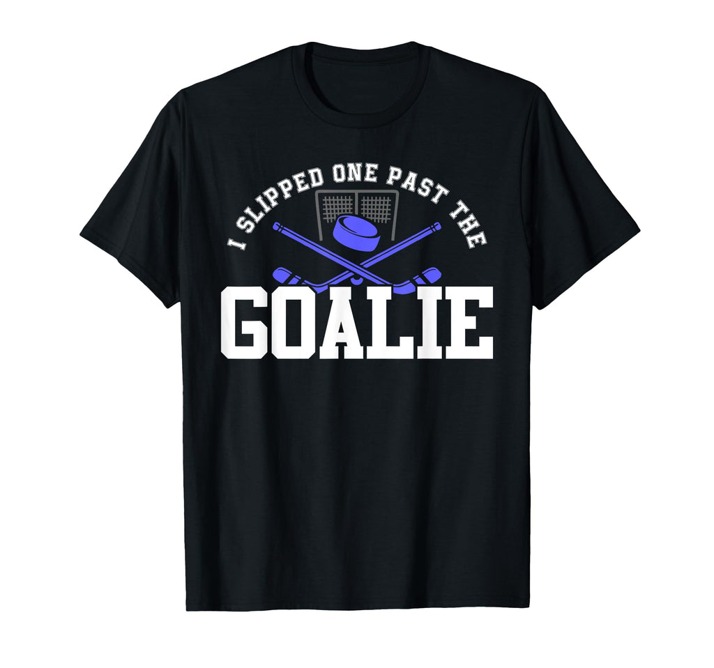 I Slipped One Past Goalie Hockey Dad To Be T-Shirt - Unique Graphic Unisex - T-Shirt, Sweatshirt, Hoodie
