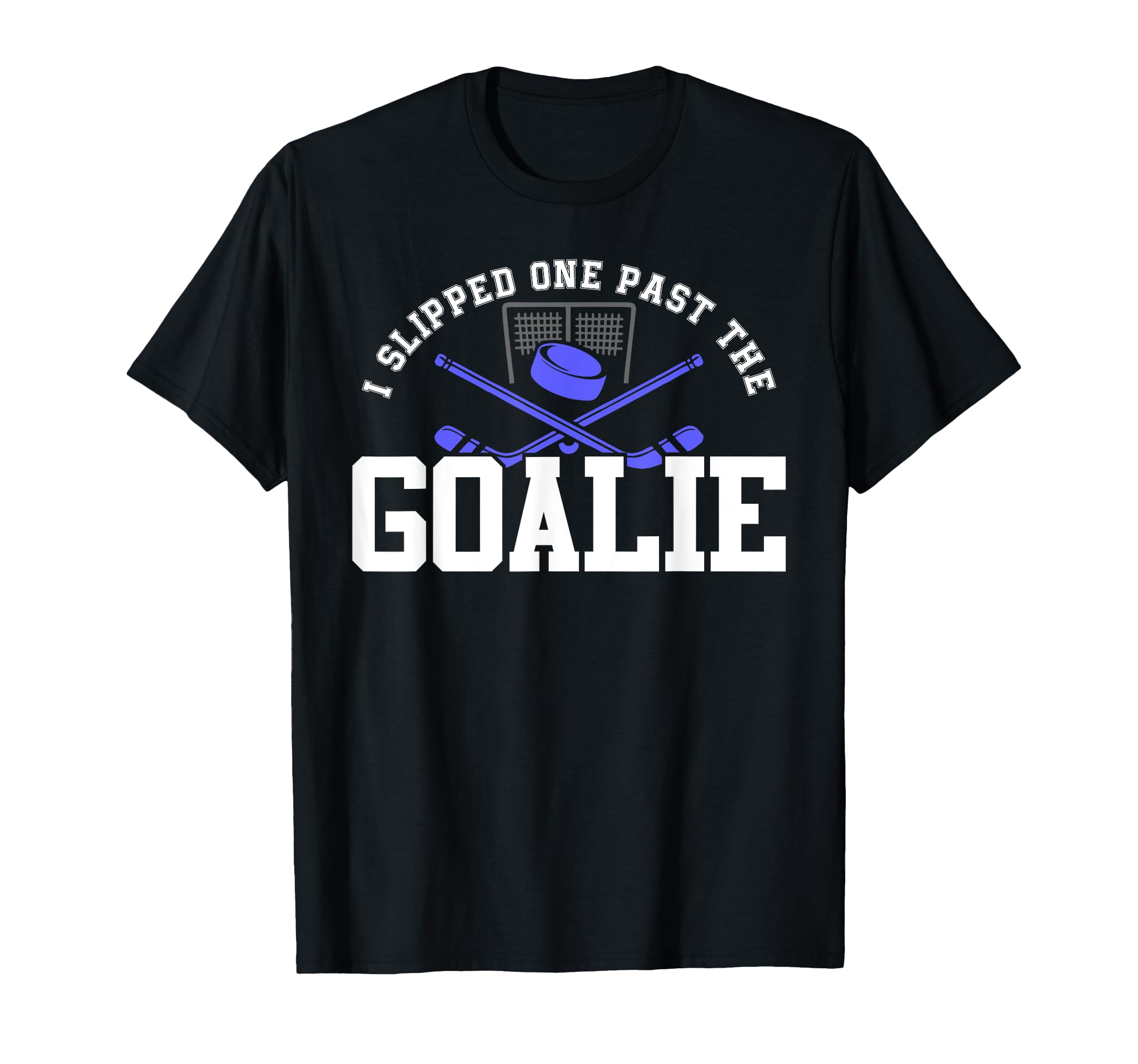I Slipped One Past Goalie Hockey Dad To Be T-Shirt - Unique Graphic Unisex - T-Shirt, Sweatshirt, Hoodie