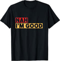Nah I'm Good Retro Inspirational Motivational Quote - Adult & Kids T-Shirts, Sweatshirts & Hoodies apparel design preview 1